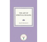 Joel S Goldsmith The Art of Spiritual Healing (Tascabile)
