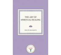 Joel S Goldsmith The Art of Spiritual Healing (Tascabile)