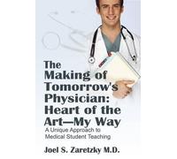 Joel S Zaretzky The Making of Tomorrow's Physician (Tascabile)