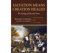 Joel Scandrett Howard A. A. Snyder Salvation Means Creation Healed (Tascabile)