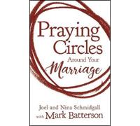 Joel Schmidgall Nina Schmidgall Praying Circles around Your Marriage (Tascabile)