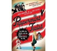 Joel Selvin John Johnson Dick Cami Peppermint Twist (Copertina rigida)