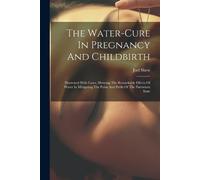 Joel Shew The Water-cure In Pregnancy And Childbirth (Tascabile)