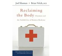 Joel Shuman Brian Volck MD Reclaiming the Body (Tascabile)
