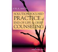 Joel Simon Solution Focused Practice in End-of-Life and Grief Counse (Tascabile)