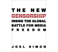 Joel Simon The New Censorship (Tascabile) Columbia Journalism Review Books