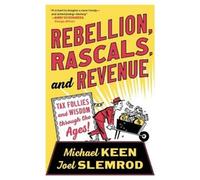 Joel Slemrod Michael Keen Rebellion, Rascals, and Revenue (Tascabile)