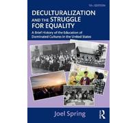 Joel Spring Deculturalization and the Struggle for Equality (Tascabile)