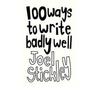 Joel Stickley 100 Ways to Write Badly Well (Tascabile)
