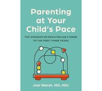Joel Warsh Parenting at Your Child's Pace (Tascabile)