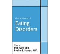 Joel Yager Clinical Manual of Eating Disorders (Tascabile)