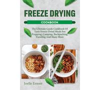 Joelle Ernser Freeze Drying Cookbook (Tascabile)