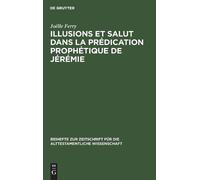 Joëlle Ferry Illusions Et Salut Dans La Prédication Prophétiq (Copertina rigida)