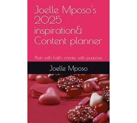 Joelle Mposo's 2025 inspiration& Content planner: Plan with Faith, create with purpose