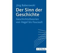 Jörg Baberowski Der Sinn der Geschichte: Geschichtstheorien von Hege (Tascabile)
