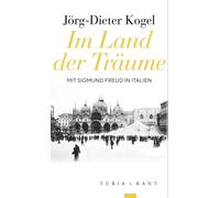 Jörg-Dieter Kogel Im Land der Träume: Sigmund Freud in Italien (Tascabile)