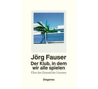Jörg Fauser Der Klub, in dem wir alle spielen: Über den Zusta (Copertina rigida)