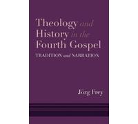 Jörg Frey Theology and History in the Fourth Gospel (Copertina rigida)