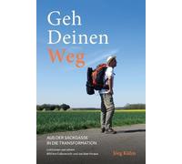 Jörg Kühn Geh Deinen Weg - Aus der Sackgasse in die Transformation (Tascabile)