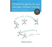 Jörg Madinger Competitive games for your everyday handball training (Tascabile)