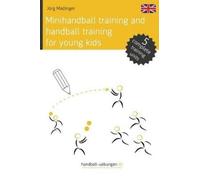 Jörg Madinger Minihandball and handball training for young kids (Tascabile)