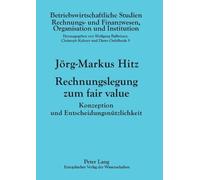 Jörg-Markus Hitz Rechnungslegung zum fair value (Tascabile)