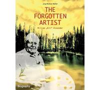 Jörg-Michael Müller The Forgotten Artist William "Bill" Alexander (Tascabile)