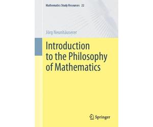 Jörg Neunhäuserer Introduction to the Philosophy of Mathematics (Tascabile)