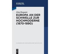 Jörg Requate Europa an Der Schwelle Zur Hochmoderne (1870-1890) (Tascabile)