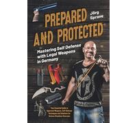 Jörg Sprave Prepared and Protected - Mastering Self Defense with Leg (Tascabile)