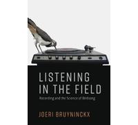 Joeri Bruyninckx Listening in the Field (Tascabile) Inside Technology