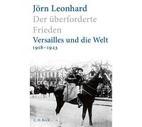 Jörn Leonhard Der überforderte Frieden: Versailles und die We (Copertina rigida)