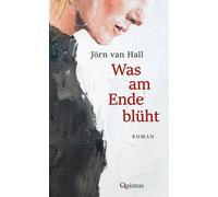 Jörn van Hall Was am Ende blüht: Roman (Copertina rigida)
