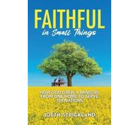 Joeth Strickland Faithful in Small Things (Tascabile)