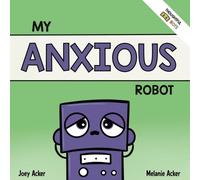 Joey Acker Melanie Acker My Anxious Robot (Tascabile)