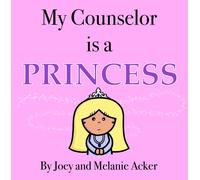 Joey Acker Melanie Acker My Counselor is a Princess (Copertina rigida)