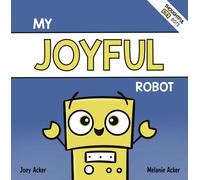 Joey Acker Melanie Acker My Joyful Robot (Tascabile)