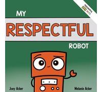 Joey Acker Melanie Acker My Respectful Robot (Tascabile)