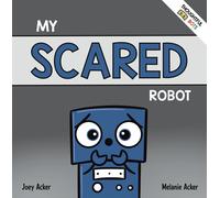 Joey Acker Melanie Acker My Scared Robot (Tascabile)