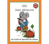 Joey découvre : les fruits et légumes de saison: Coloriage et activités