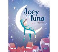 Joey e la luna. Ediz. a colori