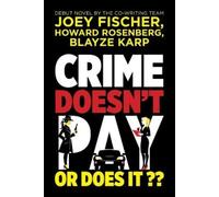 Joey Fischer Howard Rosenberg Blayze K Crime Doesn't Pay... Or Does (Tascabile)