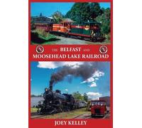 Joey Kelley The Belfast and Moosehead Lake Railroad (Tascabile)
