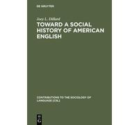 Joey L. Dillard Toward a Social History of American English (Copertina rigida)