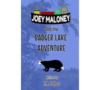 Joey Maloney and the Badger Lake Adventure