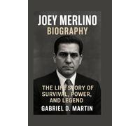JOEY MERLINO BIOGRAPHY: THE LIFE STORY OF SURVIVAL, POWER, AND LEGEND