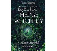 Celtic Hedge Witchery: A Modern Approach