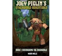 Joey Piglin's Otherworld Adventures Book 1: Discovering the Overworld