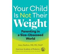 Joey Skelton, MD, MS FAAP Your Child Is Not Their Weight (Tascabile)