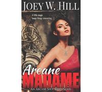 Joey W Hill Arcane Madame (Tascabile) Arcane Shot